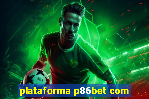 plataforma p86bet com